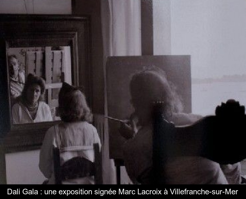Dali Gala : une exposition signée Marc Lacroix à Villefranche-sur-Mer Dali Gala : une exposition signée Marc Lacroix à Villefranche-sur-Mer