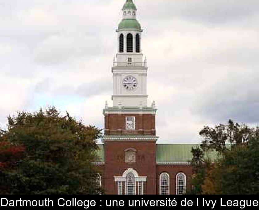 Dartmouth College : une université de l'Ivy League Dartmouth College : une université de l'Ivy League