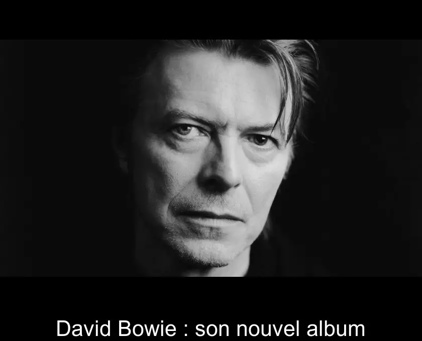 David Bowie : son nouvel album