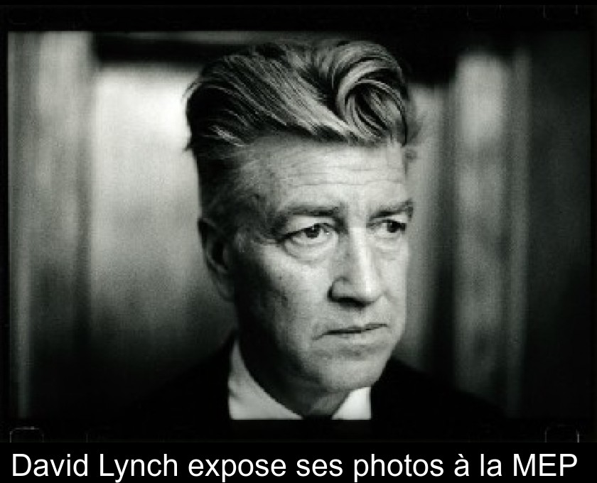 David Lynch expose ses photos à la MEP 