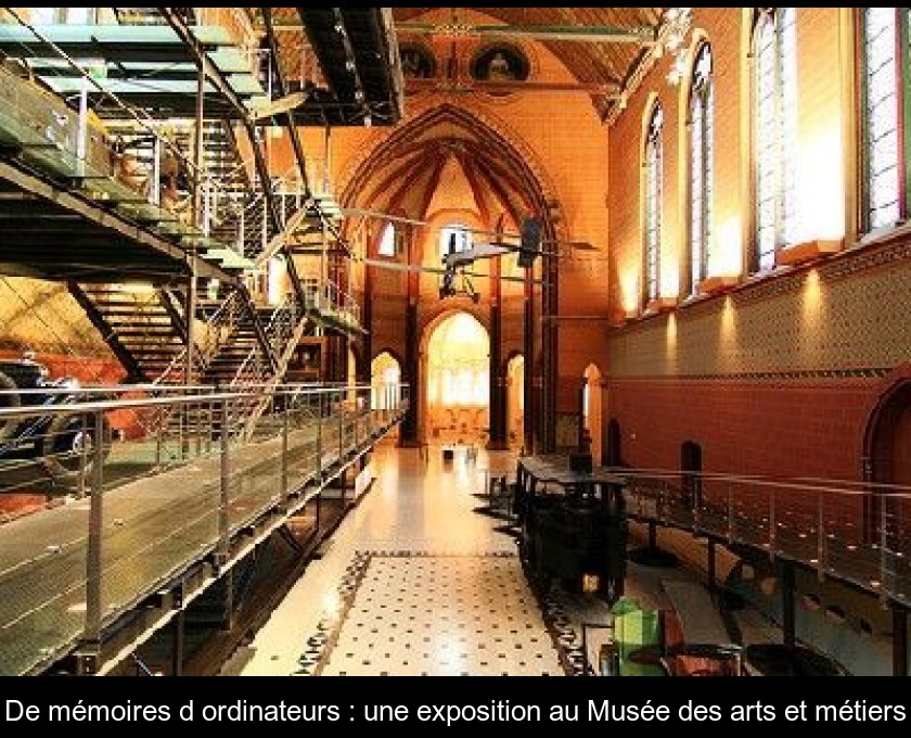 De mémoires d'ordinateurs : une exposition au Musée des arts et métiers De mémoires d'ordinateurs : une exposition au Musée des arts et métiers
