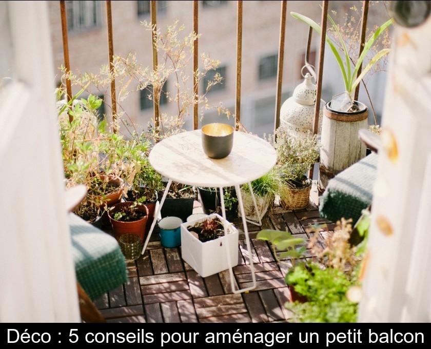Déco : 5 conseils pour aménager un petit balcon Déco : 5 conseils pour aménager un petit balcon