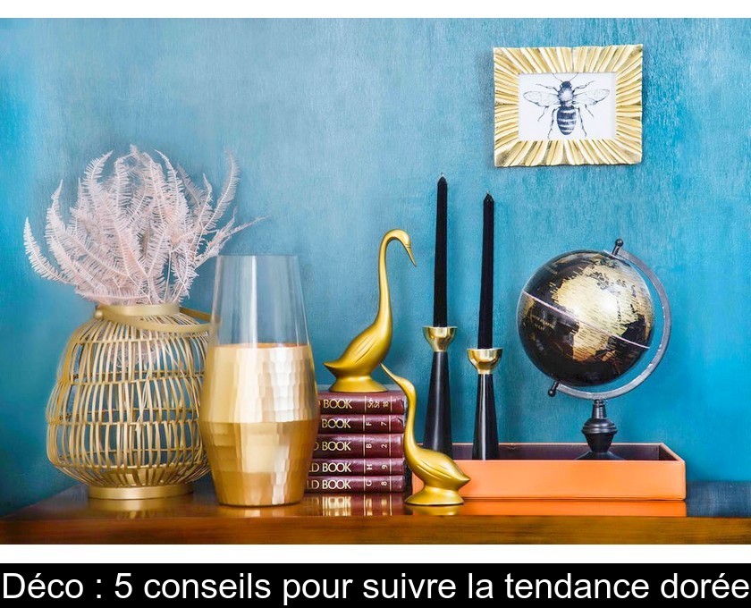 Déco : 5 conseils pour suivre la tendance dorée Déco : 5 conseils pour suivre la tendance dorée