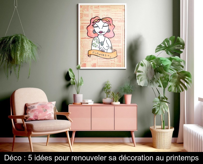 Déco : 5 idées pour renouveler sa décoration au printemps Déco : 5 idées pour renouveler sa décoration au printemps