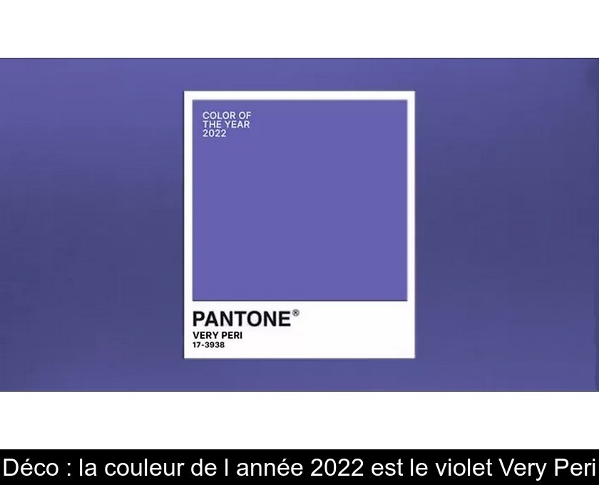 Déco : la couleur de l'année 2022 est le violet Very Peri