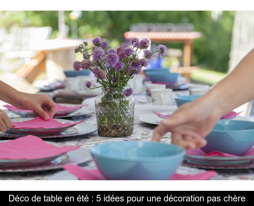 Déco de table en été : 5 idées pour une décoration pas chère