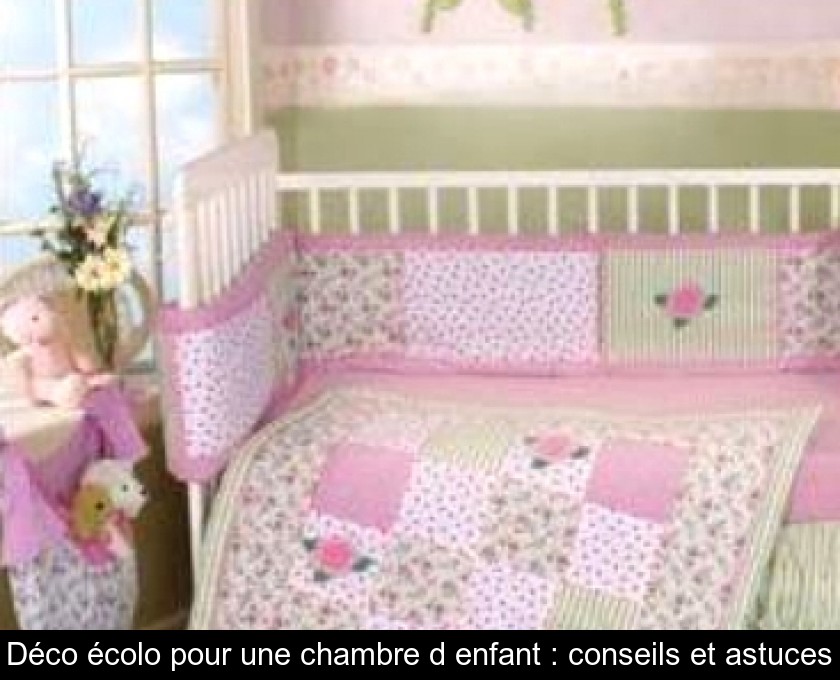 Déco écolo pour une chambre d'enfant : conseils et astuces Déco écolo pour une chambre d'enfant : conseils et astuces