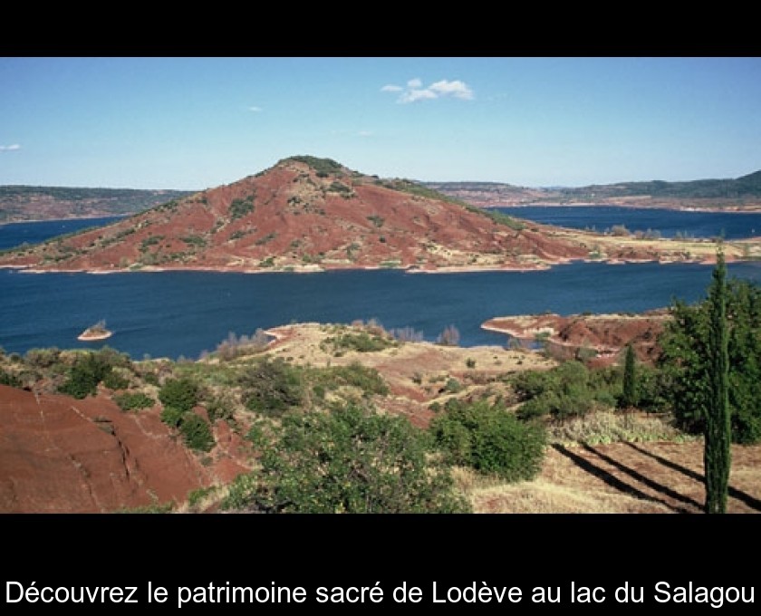 Découvrez le patrimoine sacré de Lodève au lac du Salagou Découvrez le patrimoine sacré de Lodève au lac du Salagou