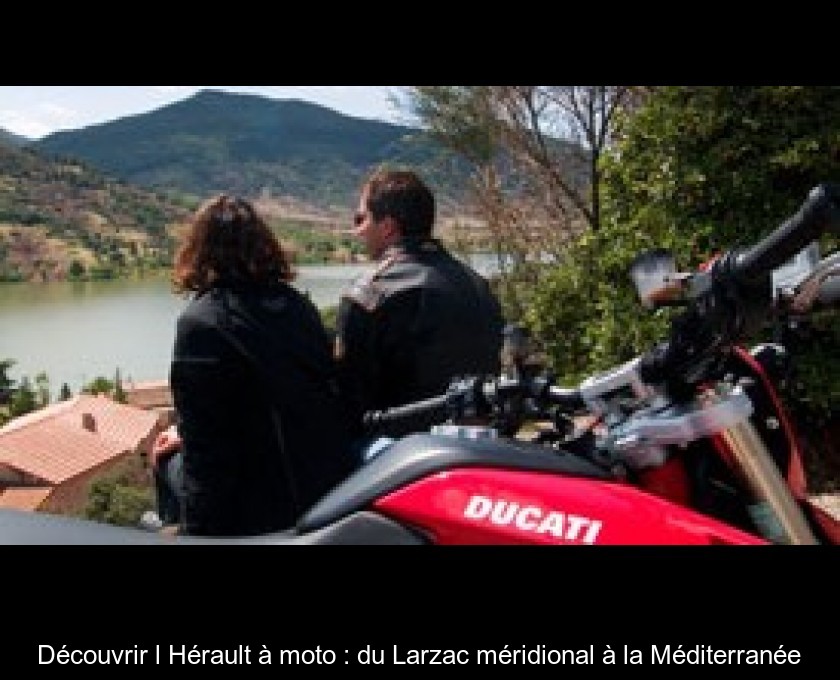 Découvrir l'Hérault à moto : du Larzac méridional à la Méditerranée Découvrir l'Hérault à moto : du Larzac méridional à la Méditerranée