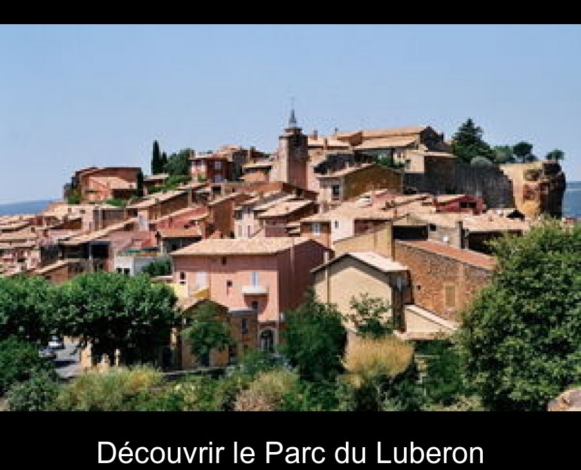 Découvrir le Parc du Luberon Découvrir le Parc du Luberon