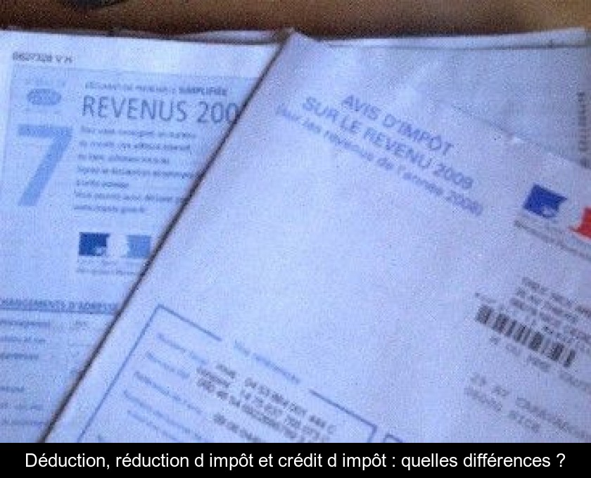 Déduction, réduction d'impôt et crédit d'impôt : quelles différences ?