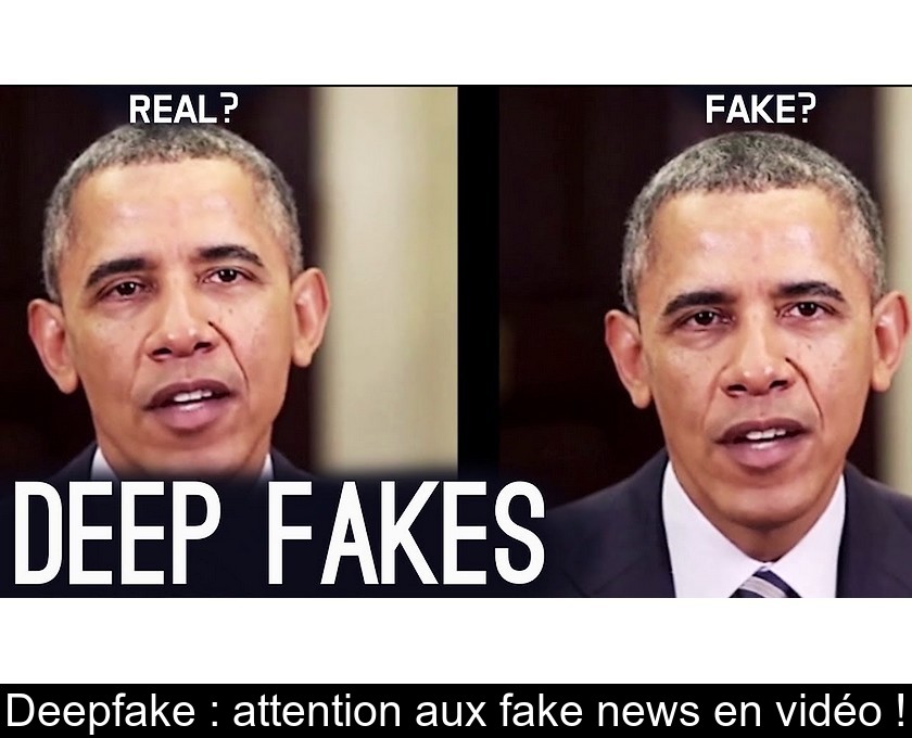 Deepfake : attention aux fake news en vidéo ! Deepfake : attention aux fake news en vidéo !