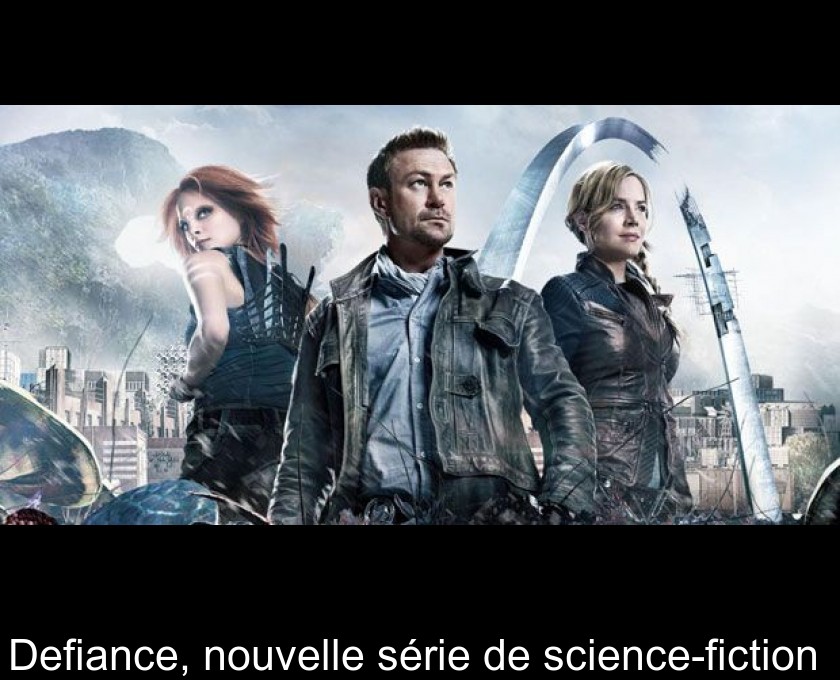 Defiance, nouvelle série de science-fiction Defiance, nouvelle série de science-fiction