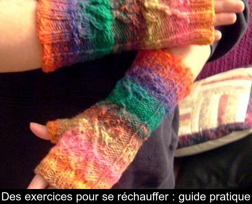 Des exercices pour se réchauffer : guide pratique Des exercices pour se réchauffer : guide pratique