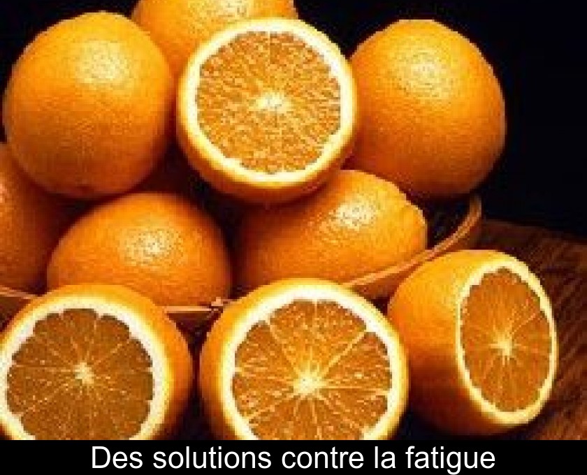 Des solutions contre la fatigue Des solutions contre la fatigue