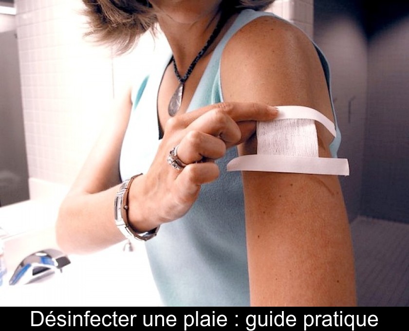 Désinfecter une plaie : guide pratique