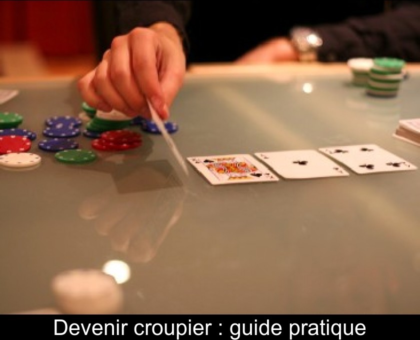 Devenir croupier : guide pratique Devenir croupier : guide pratique