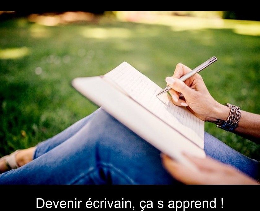 Devenir écrivain, ça s'apprend !