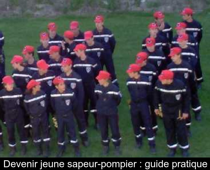 Devenir jeune sapeur-pompier : guide pratique Devenir jeune sapeur-pompier : guide pratique