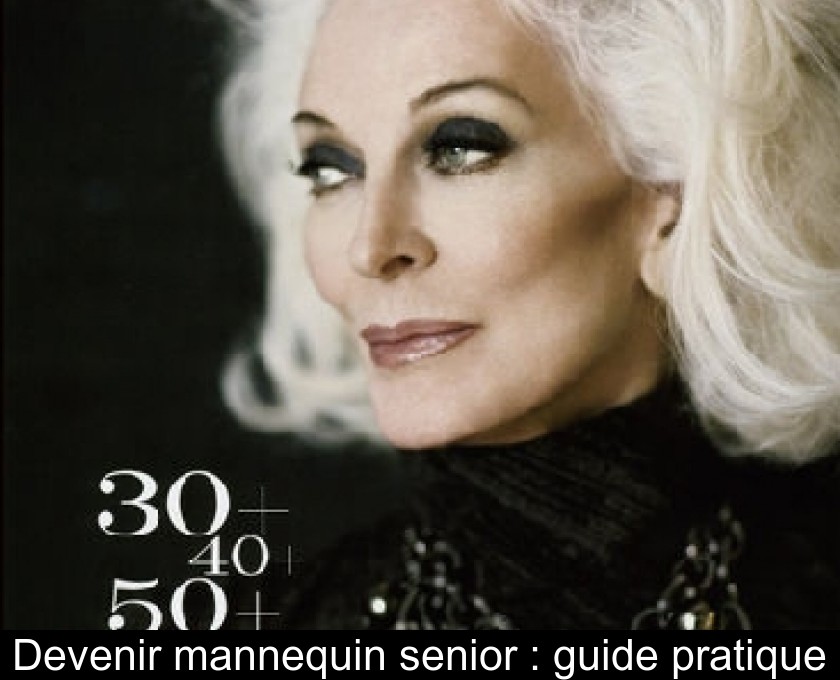 Devenir mannequin senior : guide pratique Devenir mannequin senior : guide pratique