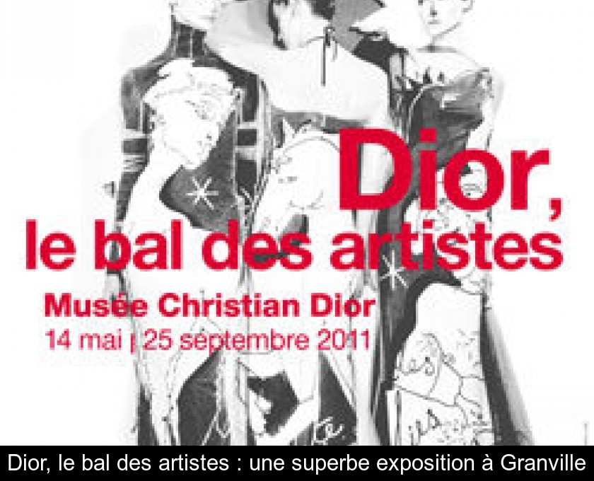 Dior, le bal des artistes : une superbe exposition à Granville Dior, le bal des artistes : une superbe exposition à Granville