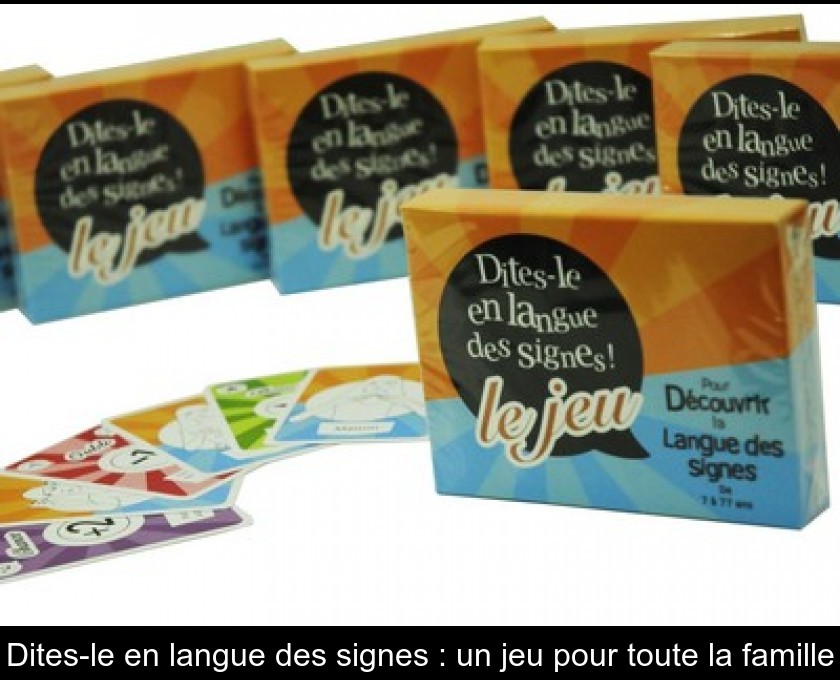 Dites-le en langue des signes : un jeu pour toute la famille Dites-le en langue des signes : un jeu pour toute la famille