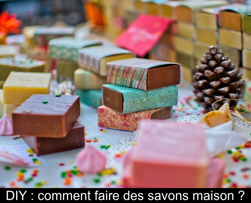 DIY : comment faire des savons maison ?