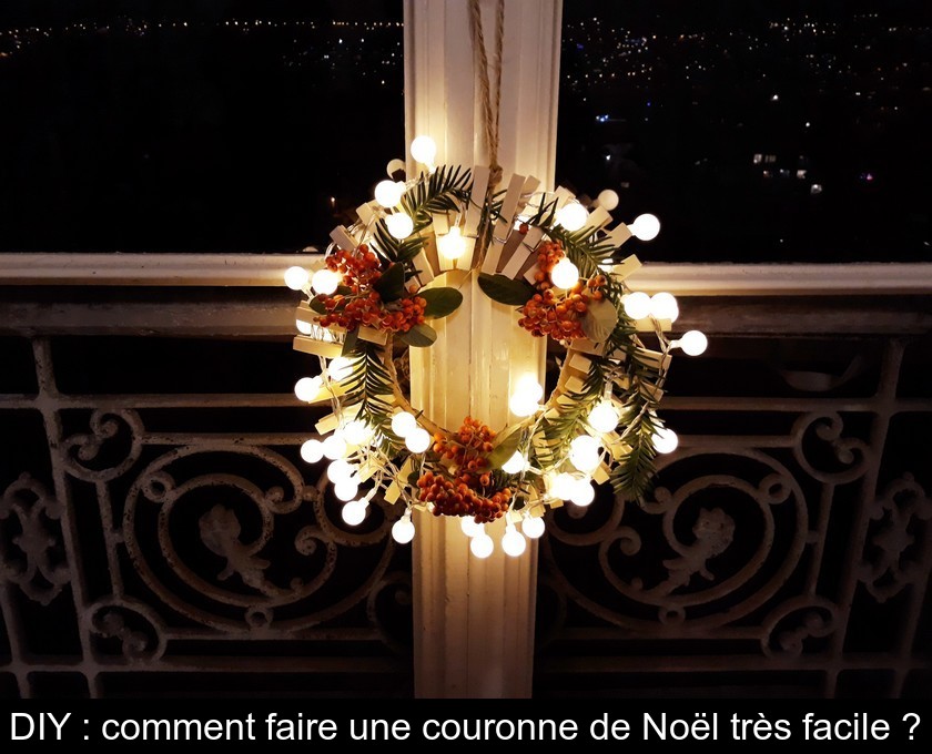 DIY : comment faire une couronne de Noël très facile ? DIY : comment faire une couronne de Noël très facile ?