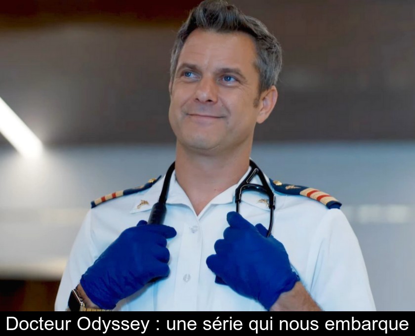 Docteur Odyssey : une série qui nous embarque Docteur Odyssey : une série qui nous embarque