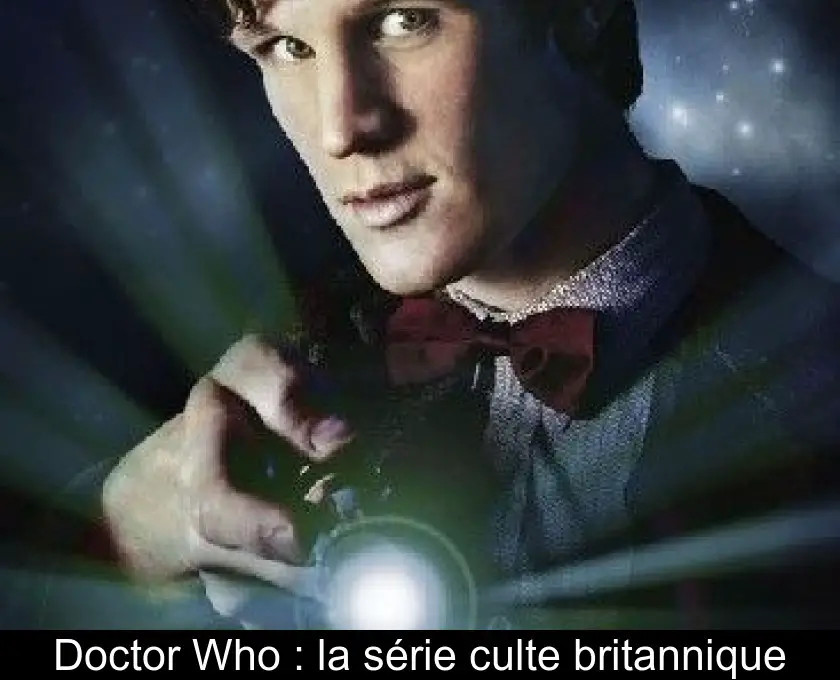 Doctor Who : la série culte britannique