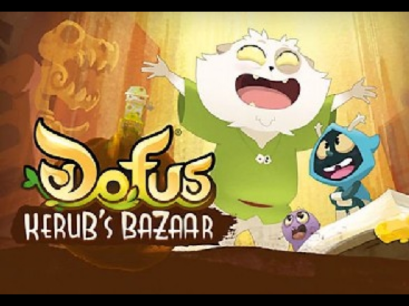 Dofus aux trésors de Kérubim : un nouveau dessin animé sur France 3 Dofus aux trésors de Kérubim : un nouveau dessin animé sur France 3