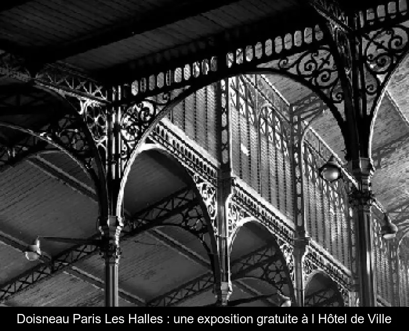 Doisneau Paris Les Halles : une exposition gratuite à l'Hôtel de Ville