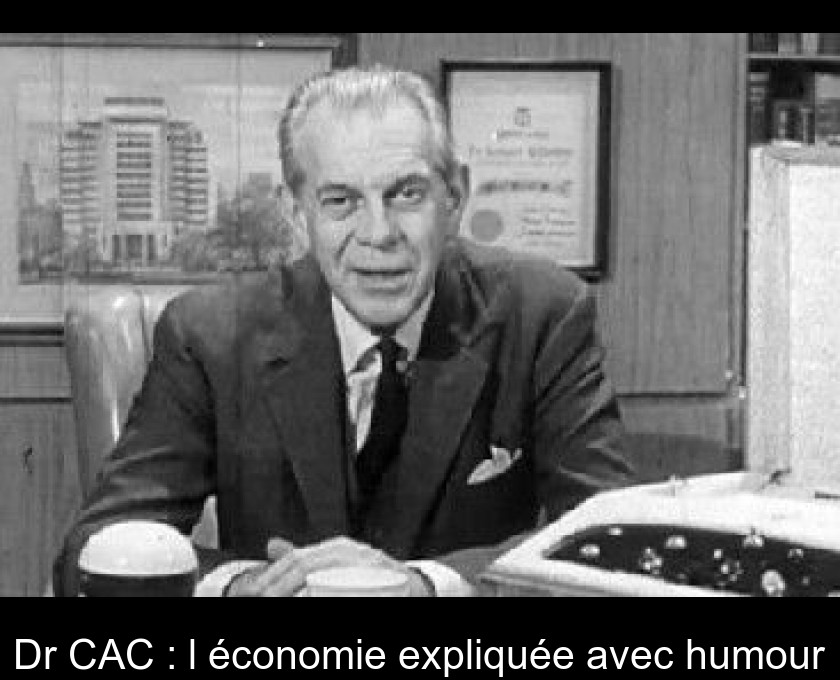 Dr CAC : l'économie expliquée avec humour Dr CAC : l'économie expliquée avec humour