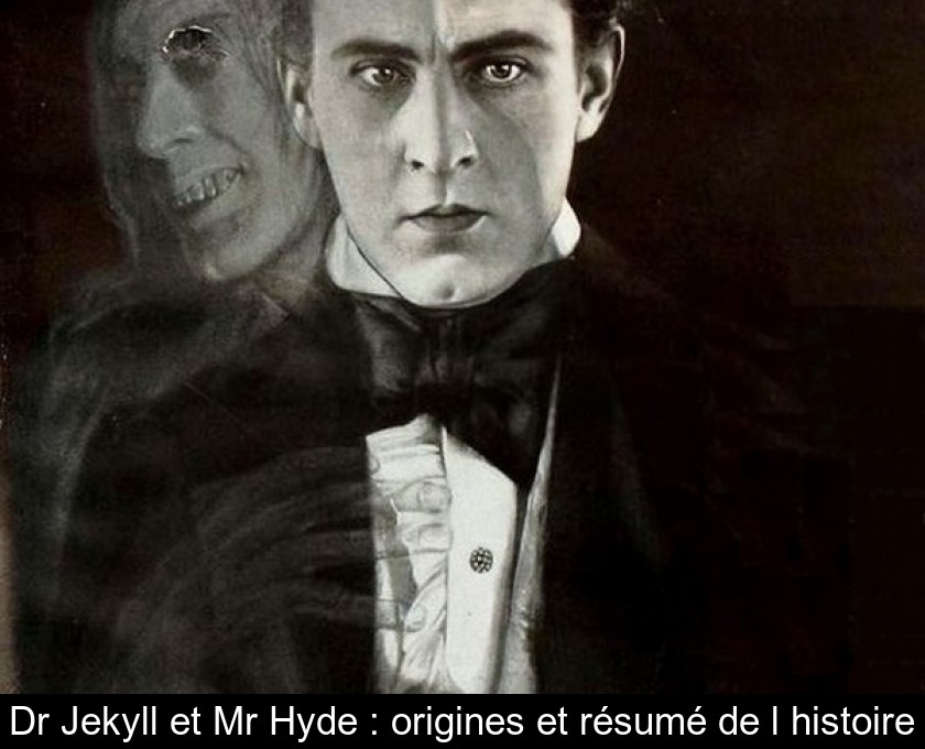Dr Jekyll et Mr Hyde : origines et résumé de l'histoire