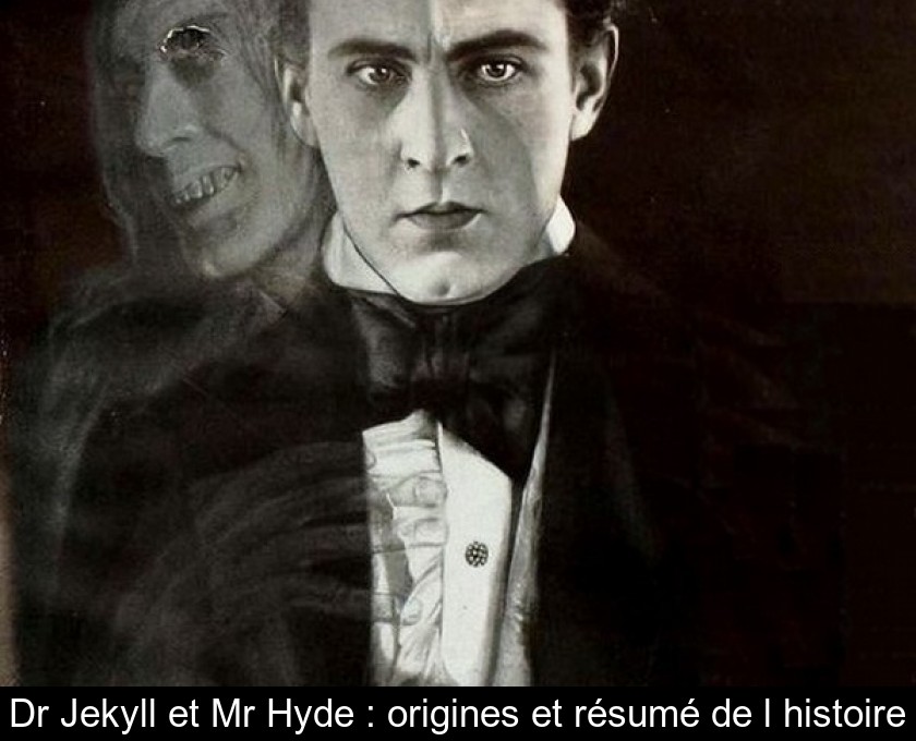 Dr Jekyll et Mr Hyde : origines et résumé de l'histoire Dr Jekyll et Mr Hyde : origines et résumé de l'histoire