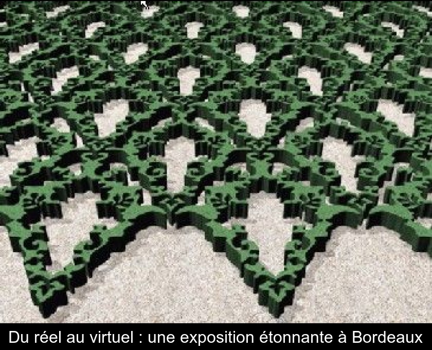 Du réel au virtuel : une exposition étonnante à Bordeaux Du réel au virtuel : une exposition étonnante à Bordeaux