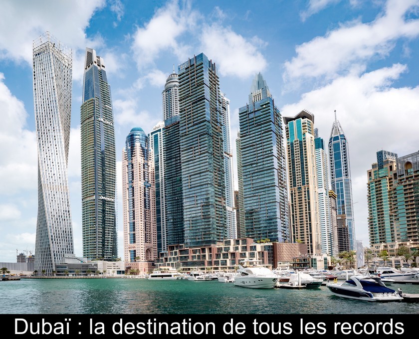 Dubaï : la destination de tous les records