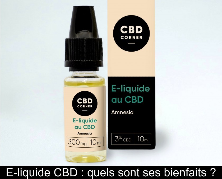 E-liquide CBD : quels sont ses bienfaits ? E-liquide CBD : quels sont ses bienfaits ?