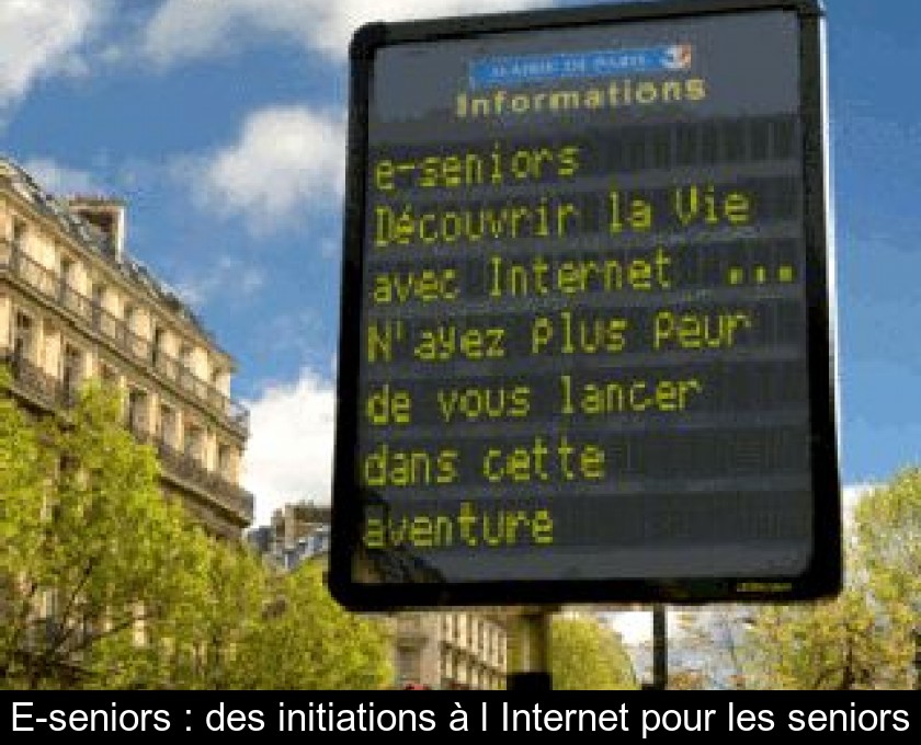 E-seniors : des initiations à l'Internet pour les seniors E-seniors : des initiations à l'Internet pour les seniors