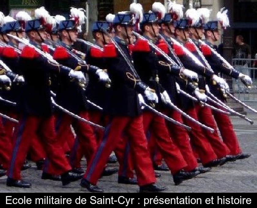 Ecole militaire de Saint-Cyr : présentation et histoire Ecole militaire de Saint-Cyr : présentation et histoire