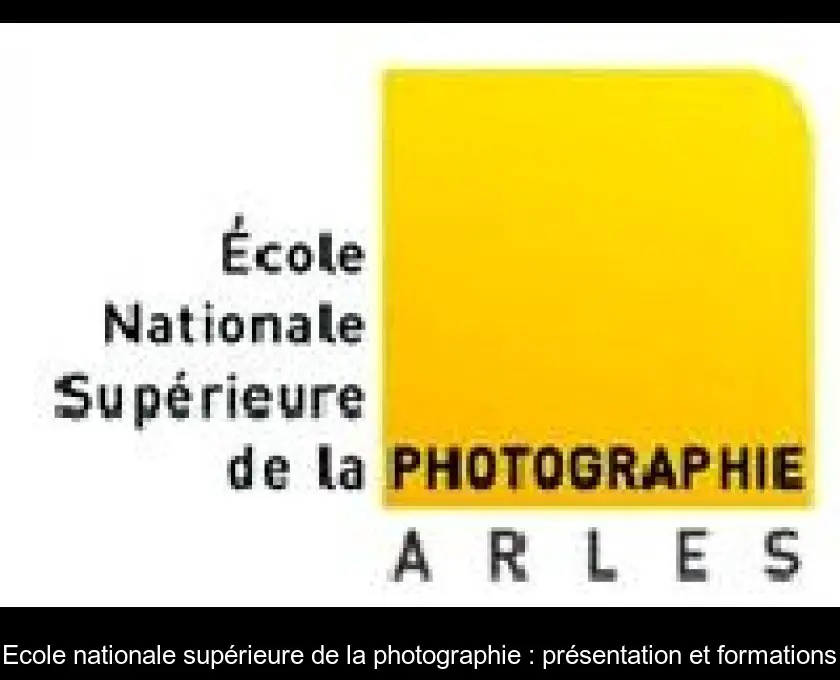Ecole nationale supérieure de la photographie : présentation et formations