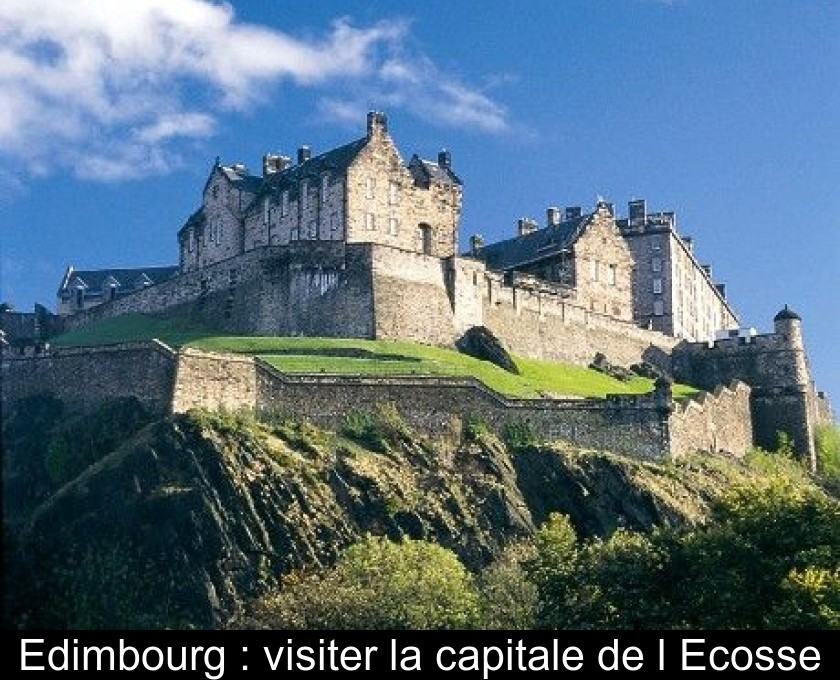 Edimbourg : visiter la capitale de l'Ecosse