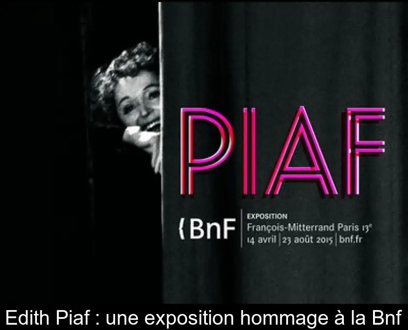 Edith Piaf : une exposition hommage à la Bnf
