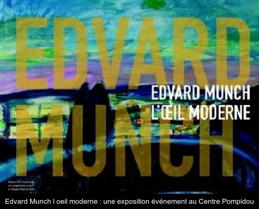Edvard Munch l'oeil moderne : une exposition événement au Centre Pompidou