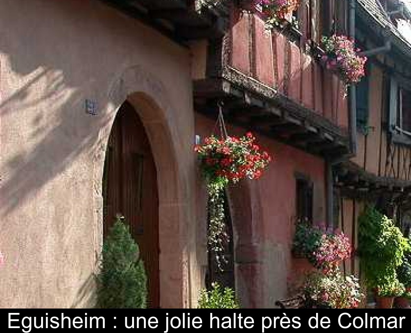 Eguisheim : une jolie halte près de Colmar Eguisheim : une jolie halte près de Colmar