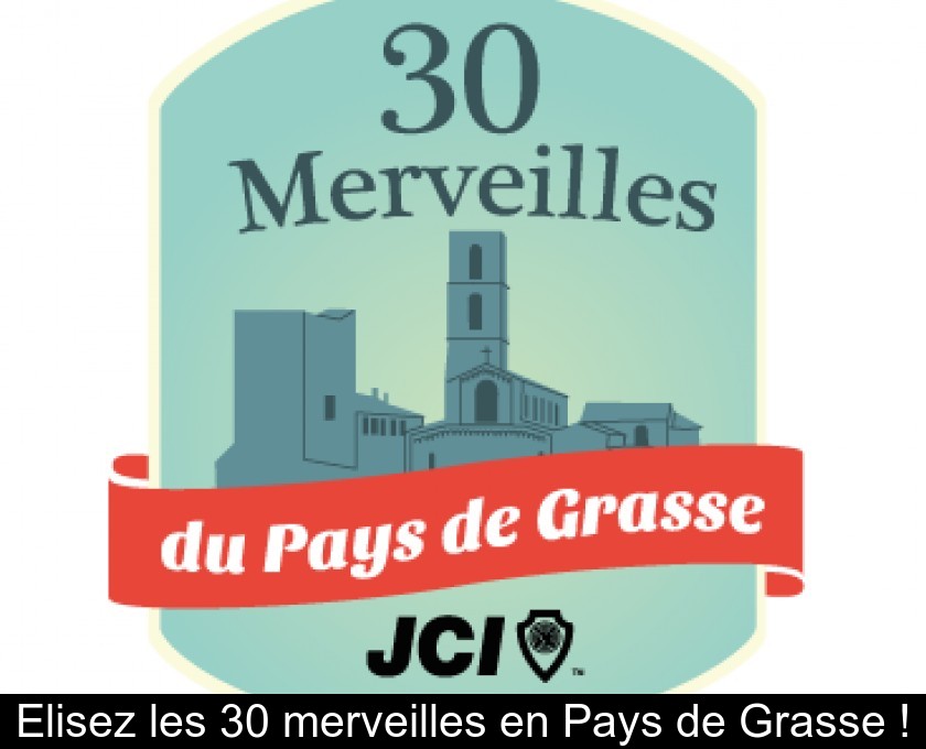 Elisez les 30 merveilles en Pays de Grasse !