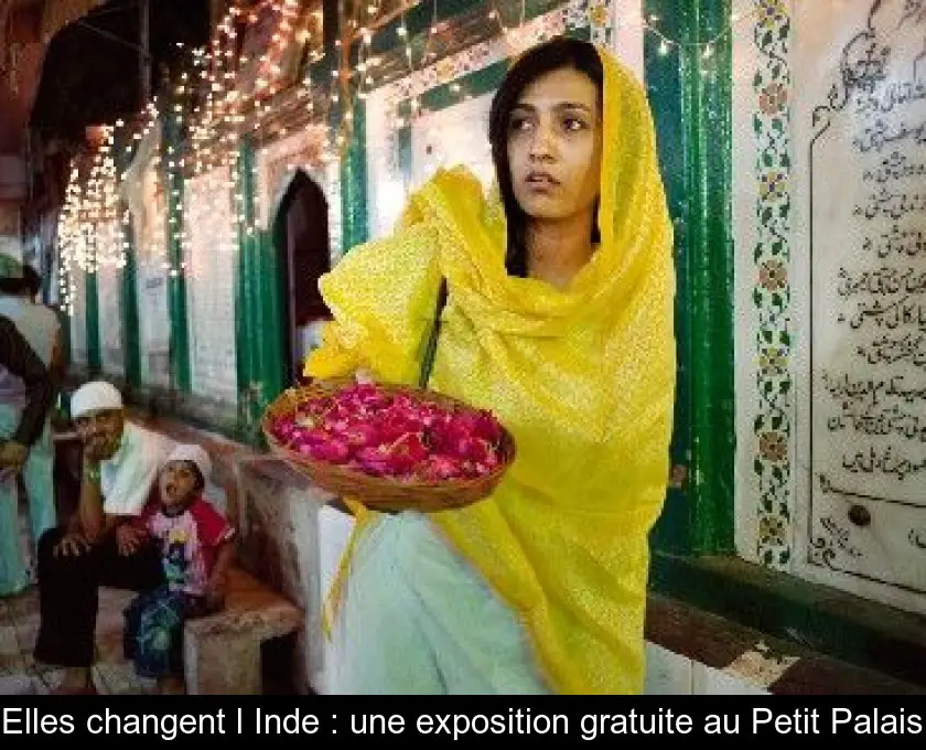 Elles changent l'Inde : une exposition gratuite au Petit Palais