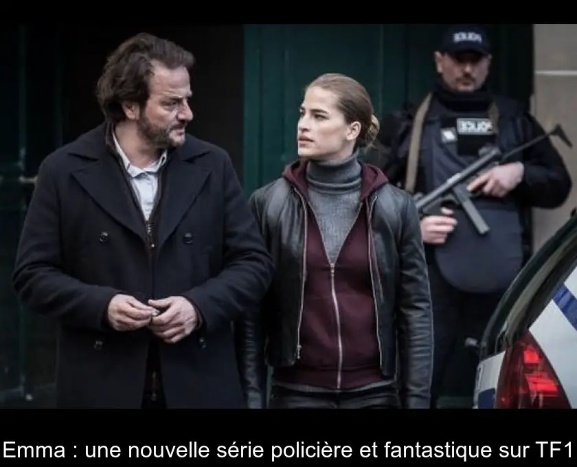 Emma : une nouvelle série policière et fantastique sur TF1