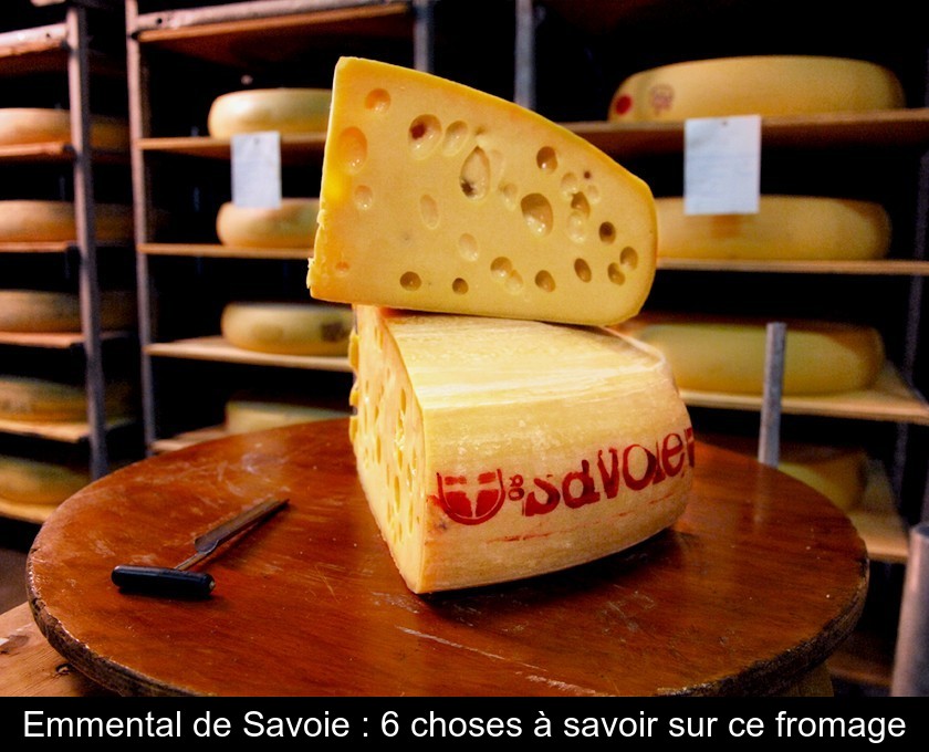 Emmental de Savoie : 6 choses à savoir sur ce fromage