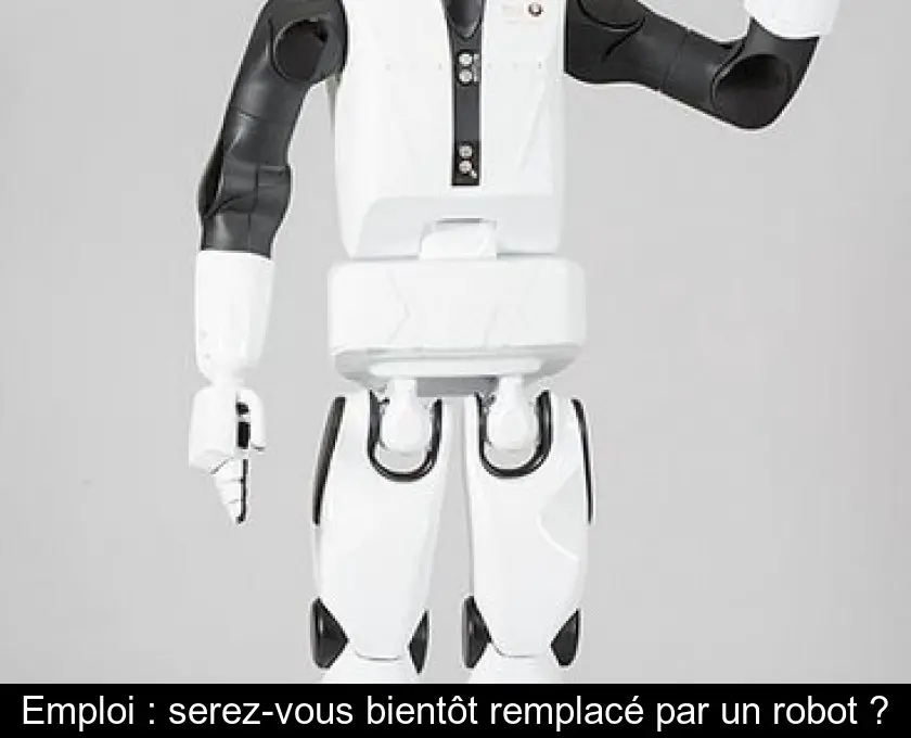 Emploi : serez-vous bientôt remplacé par un robot ?